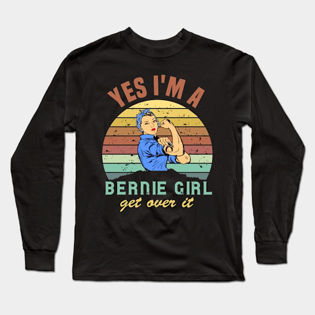 Bernie sanders for us president  not me yes I'm  a Bernie girl get over it Long Sleeve T-Shirt by DODG99